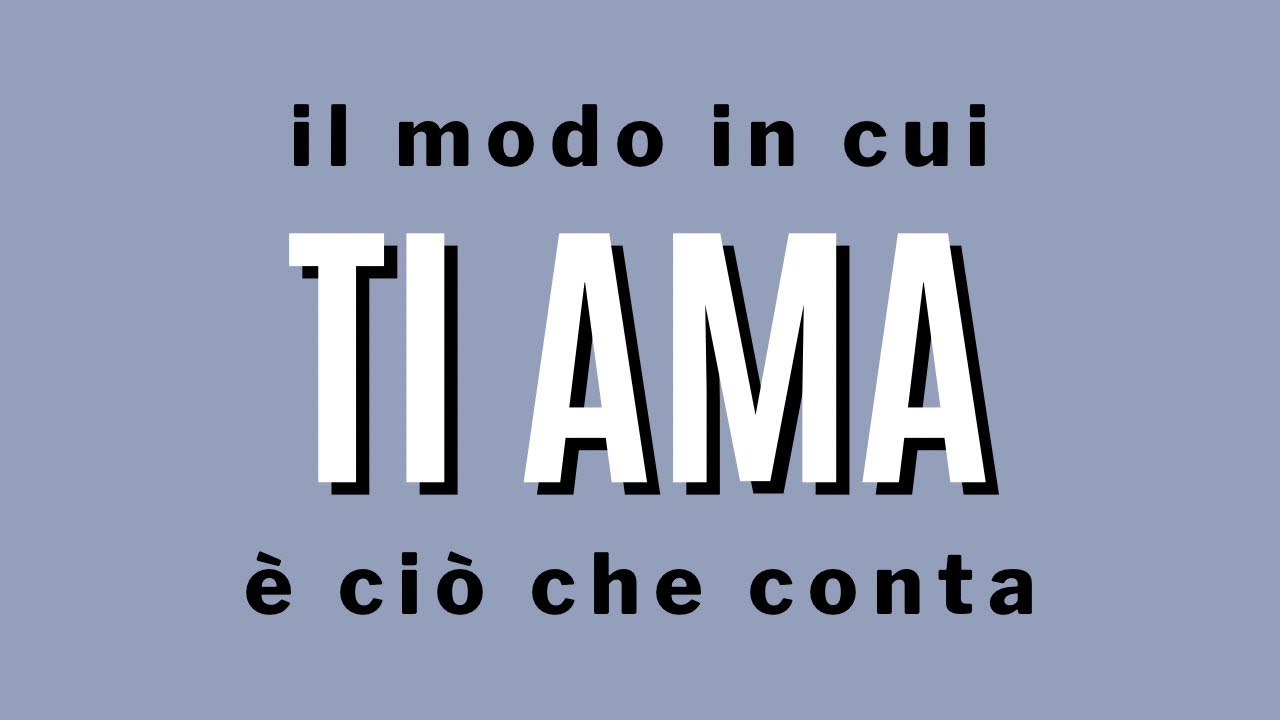 Il modo in cui ti ama è tutto