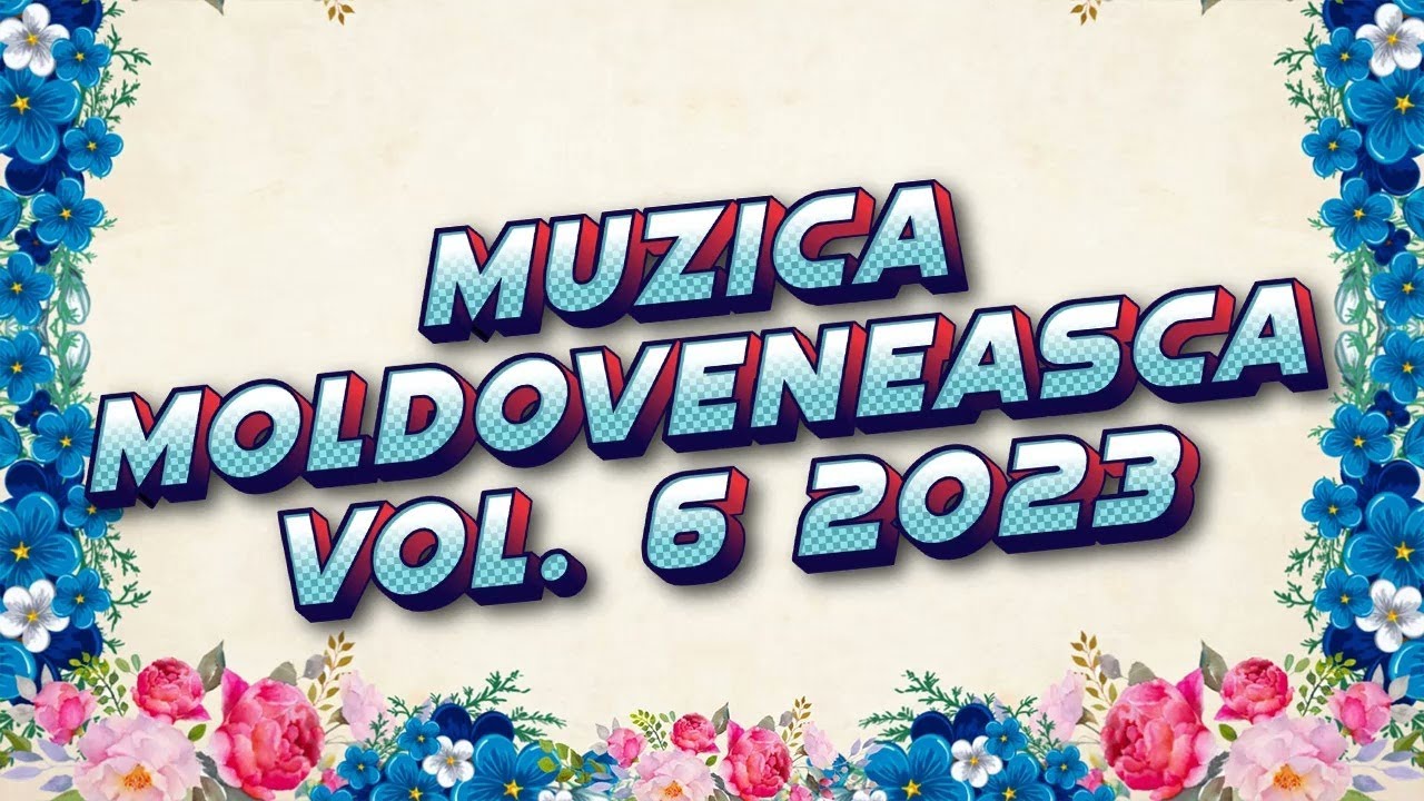 Muzica Moldoveneasca muzica moldoveneasca 2023 VOL 4