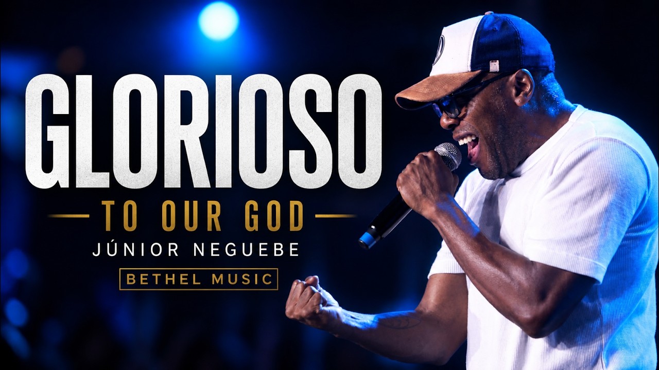 Junior Neguebe - Glorioso - To Our God (Bethel Music) Comunidade das Nações