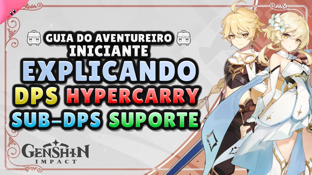 Explicando: DPS, Hypercarry, Sub-DPS e Suporte - Guia do Aventureiro Iniciante de Genshin Impact