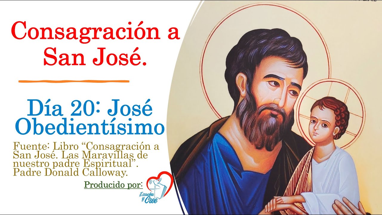 Día 20 CONSAGRACION A SAN JOSE: José Obedientísimo. “Las Maravillas de nuestro Padre Espiritual”