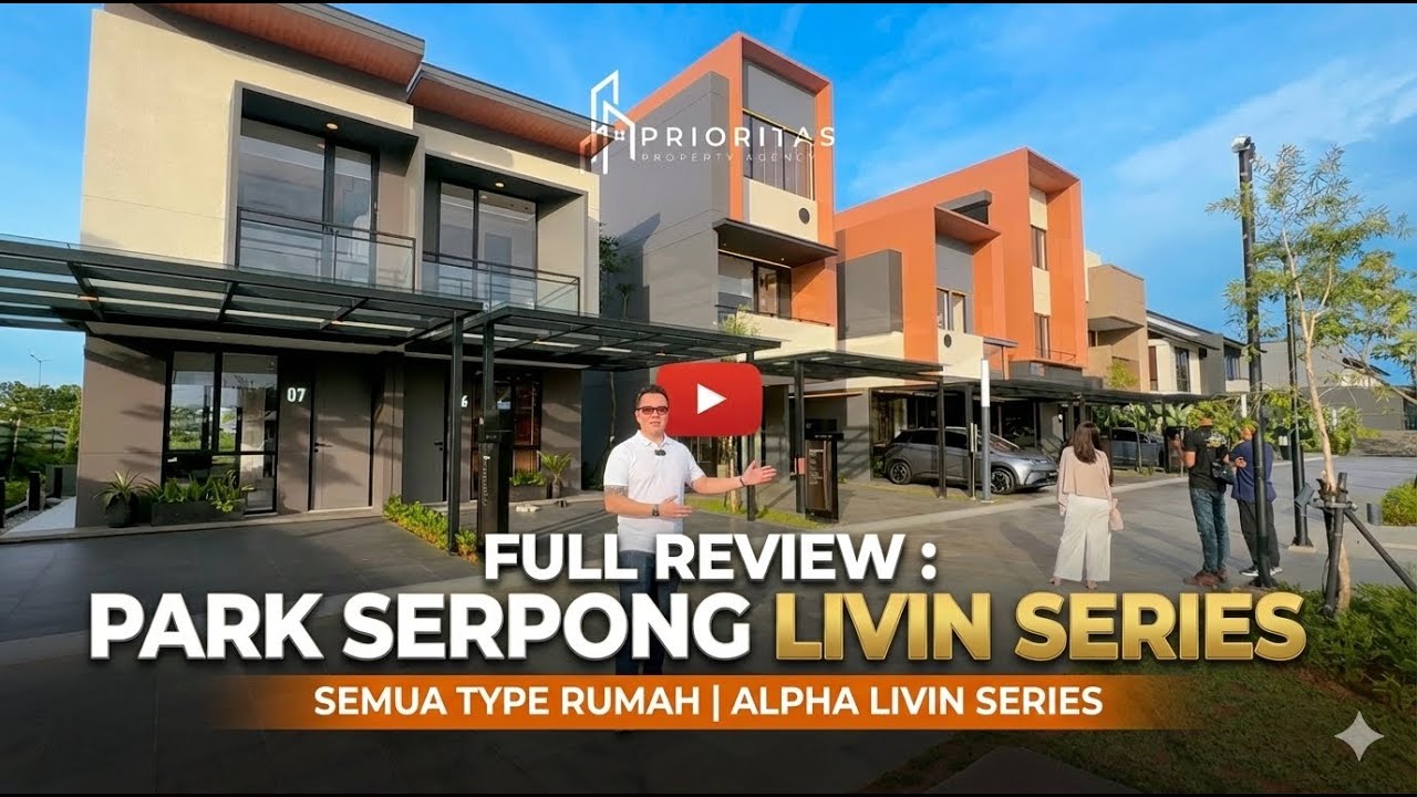 Full Review Semua Type #parkserpong  Alpha Livin Series | Rumah Modern Strategis di Serpong!?