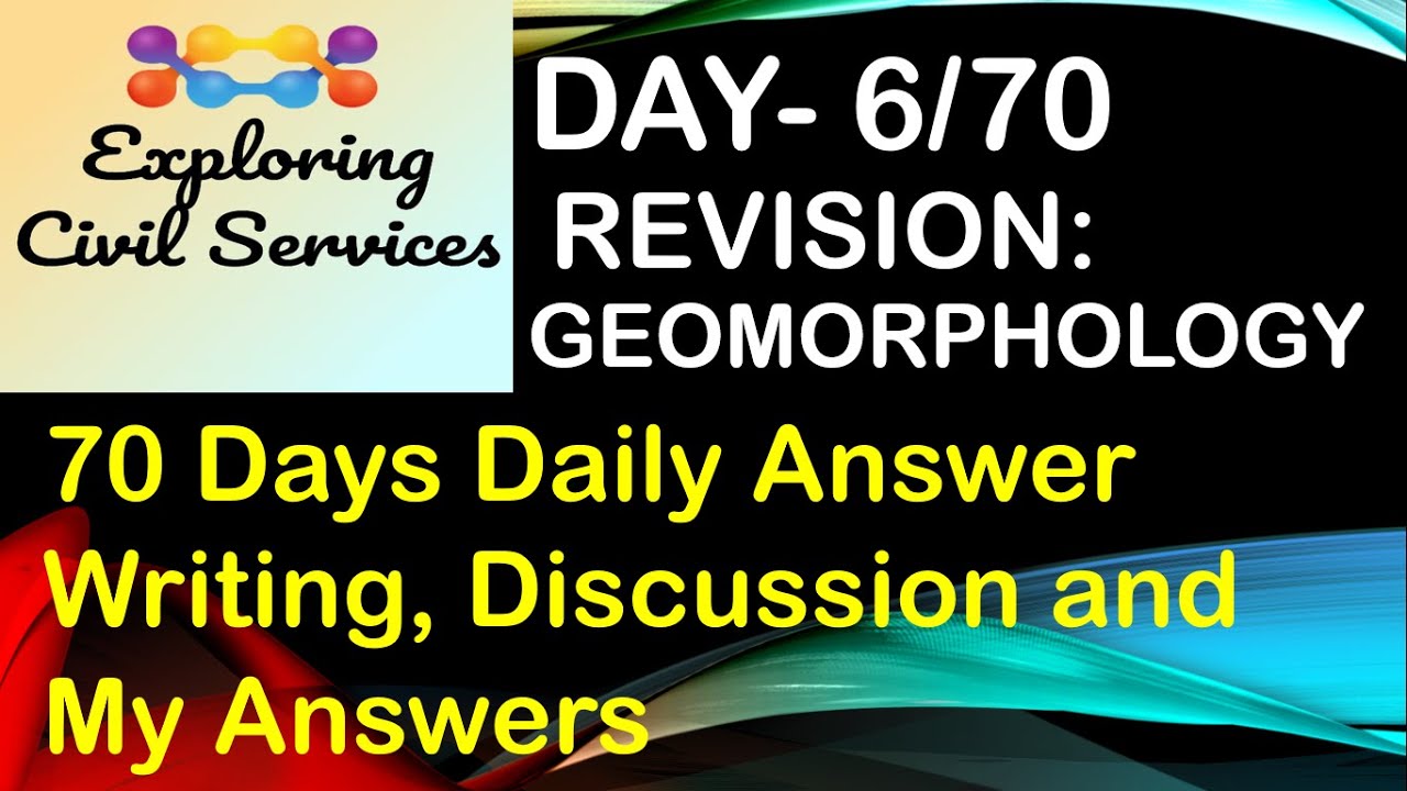 Day 6/70- REVISION Daily Answer Writing, My Answers and Discussion Geomorphology (24th May 2021)