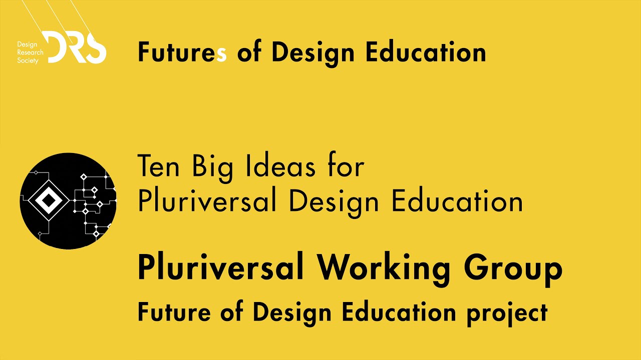 Futures of Design Ed 21:  Ten Big Ideas for Pluriversal Design Education