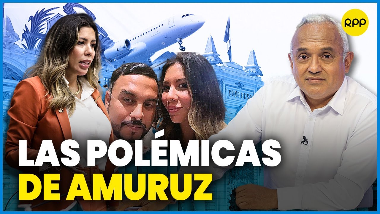 ✈️ Rosselli Amuruz: Los viajes, polémicas y contradicciones de la congresista #ValganVerdades