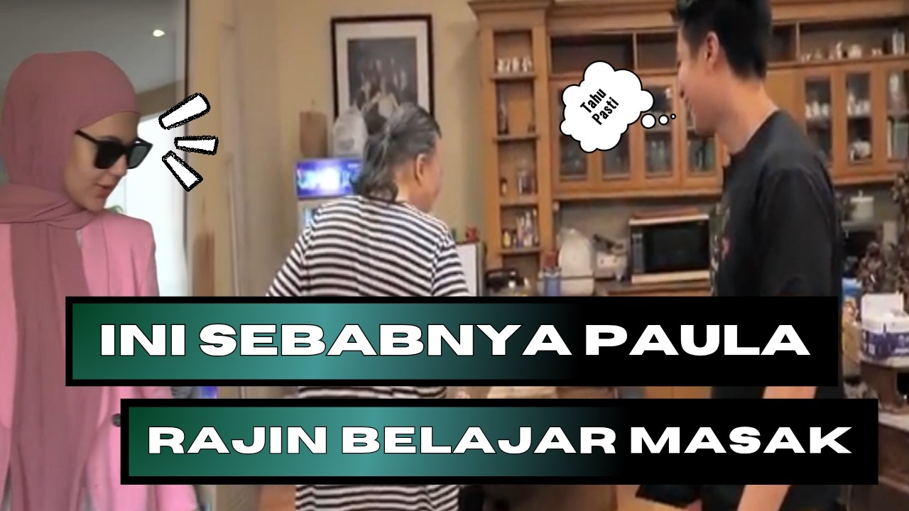 INI SEBABNYA PAULA RAJIN BELAJAR MASAK, KARENA DULU SERING DIREMEHIN BAIM...