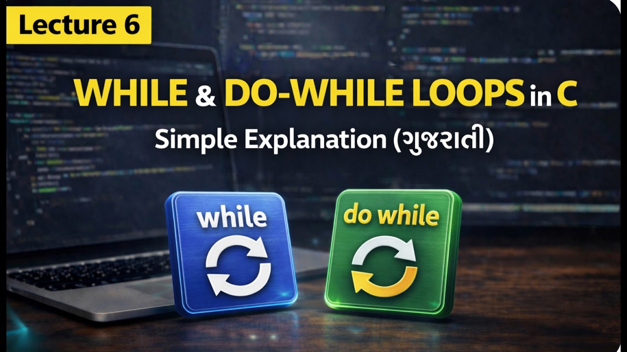 Lecture 6 – While & Do-While Loop in C | Explained with Examples (Gujarati)