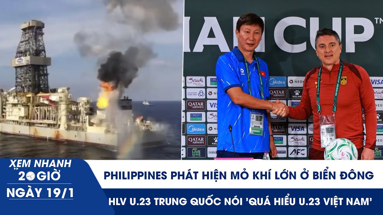 XEM NHANH 20H 19/1: Philippines phát hiện mỏ khí đốt lớn  | HLV Puche nói 'quá hiểu U.23 Việt Nam’