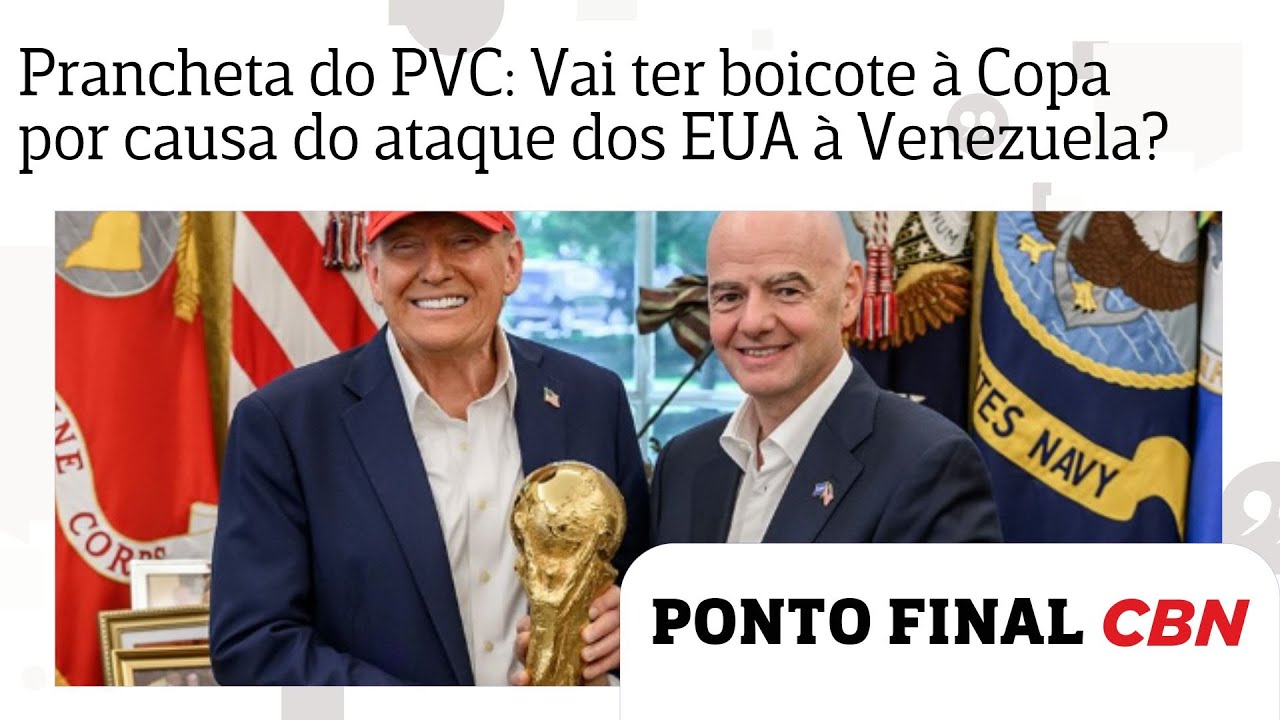 Prancheta do PVC: Vai ter boicote &agrave; Copa pelo ataque dos EUA &agrave; Venezuela e a captura de Maduro?