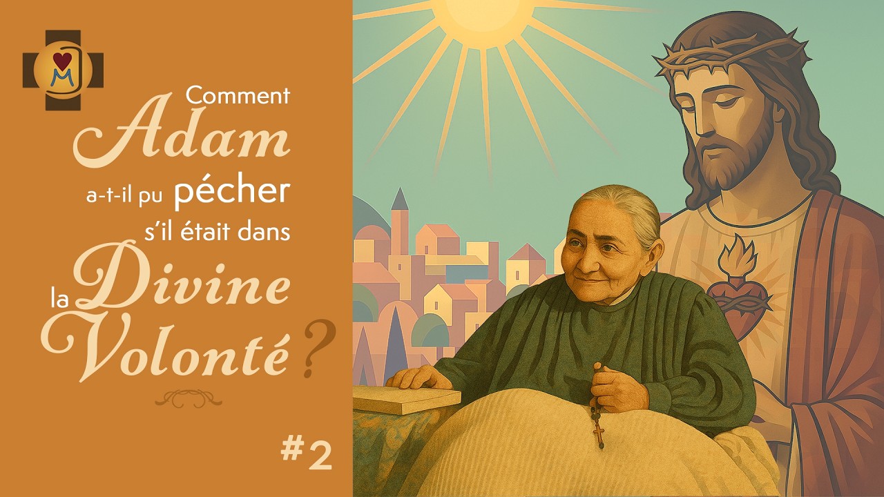 2# Comment Adam a-t-il pu pécher s'il était dans la Divine Volonté ?