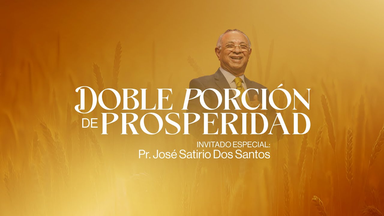 Doble porci&oacute;n de prosperidad - Pr. Satirio Dos Santos | Iglesia del Centro | #EnVivo