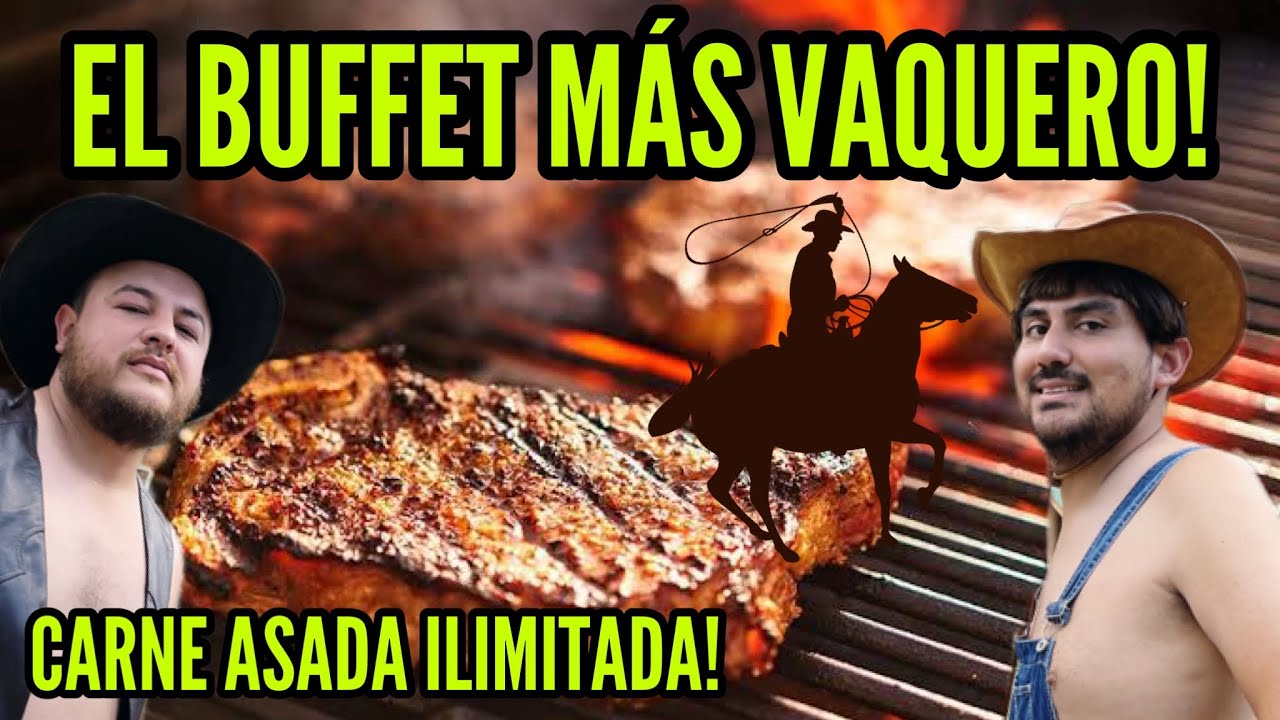 El MEJOR BUFFET  Vaquero de Carne Asada de Nuevo León