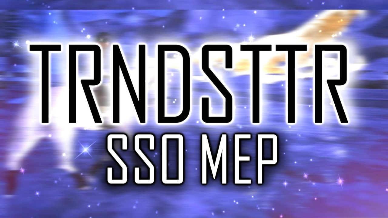 [SSO] - ＴＲＮＤＳＴＴＲ - MEP