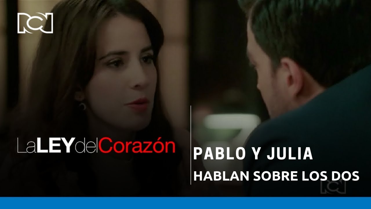 La Ley del Corazón | Pablo y Julia hablan sobre los dos