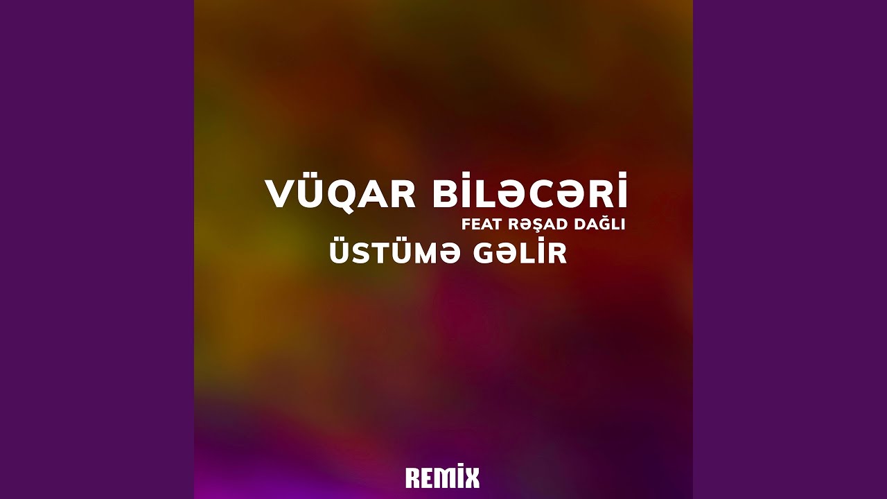 Üstümə Gəlir (feat. Rəşad Dağlı) [Remix]