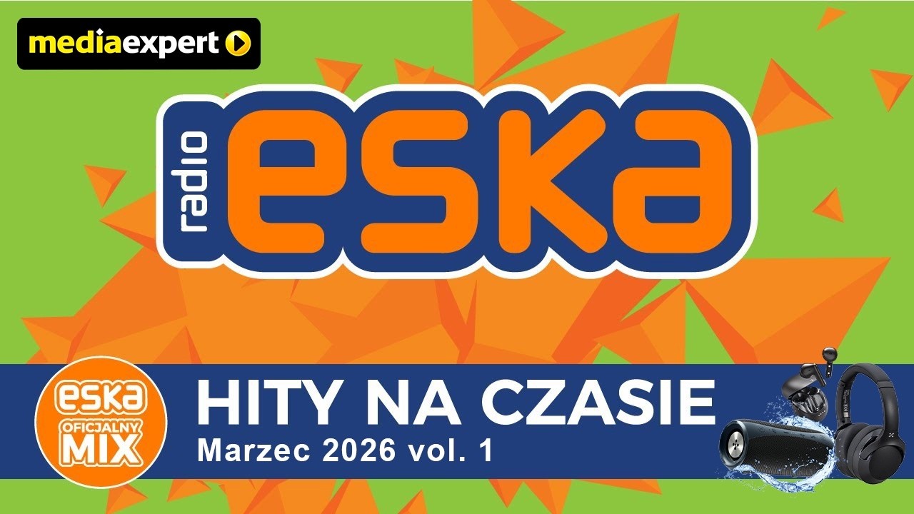 ESKA Hity na Czasie - Marzec 2026 vol.1 &ndash; oficjalny mix Radia ESKA x Media Expert