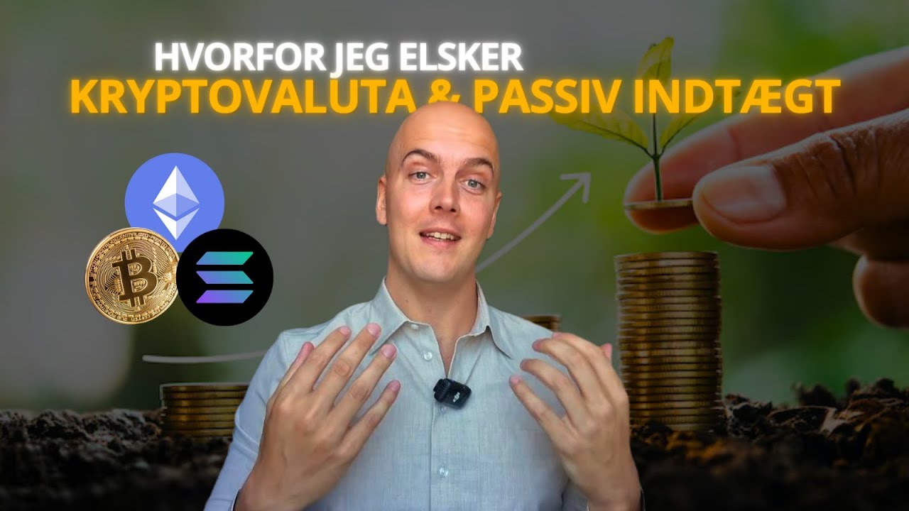 Hvorfor jeg elsker kryptovaluta og passiv indt&aelig;gt