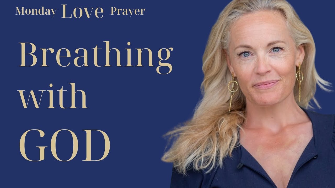 Breathing with God -Monday Love Prayer