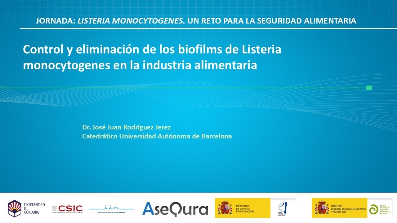 Control y eliminación de biofilms de L. monocytogenes en la industria. J. Rodríguez. AESAN 2024
