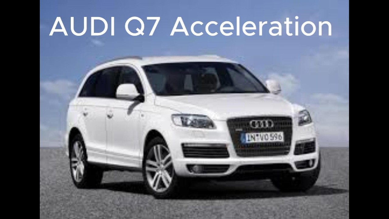 Audi Q7 Acceleration