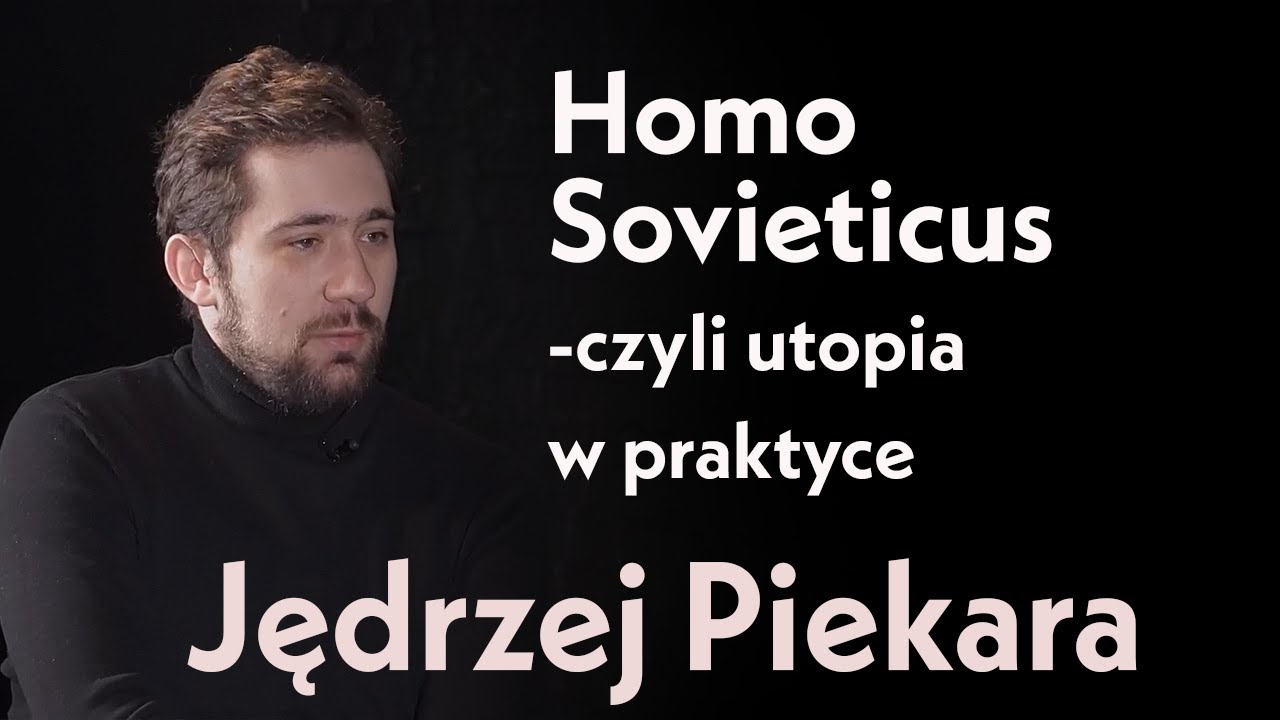 Homo Sovieticus czyli utopia w praktyce | Jędrzej Piekara