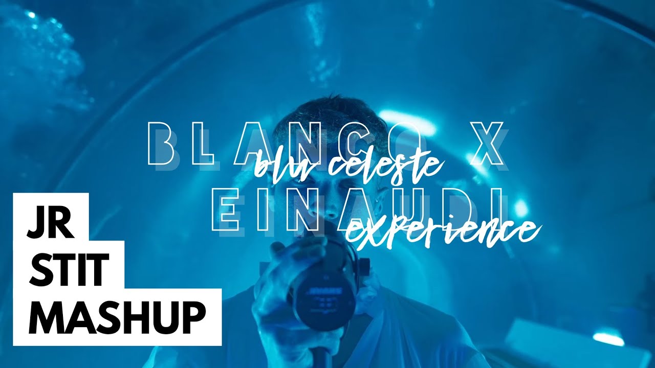 Blu Celeste X Experience (BLANCO, Einaudi) [Jr Stit Mashup]