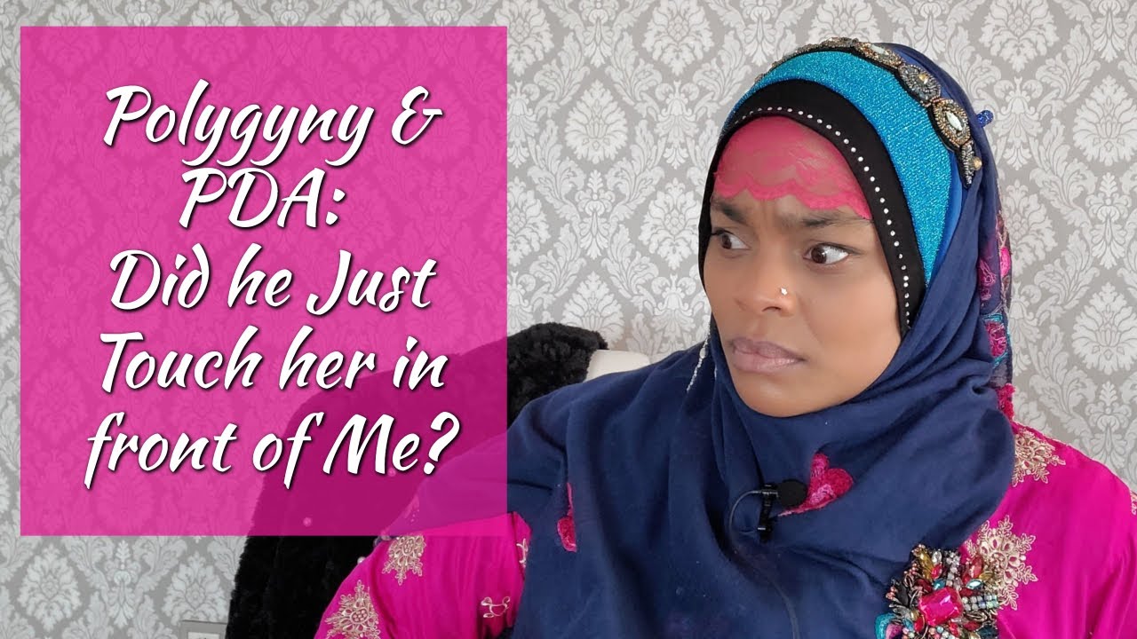 Polygyny & PDA: Did He Just Touch Her in Front of Me?
