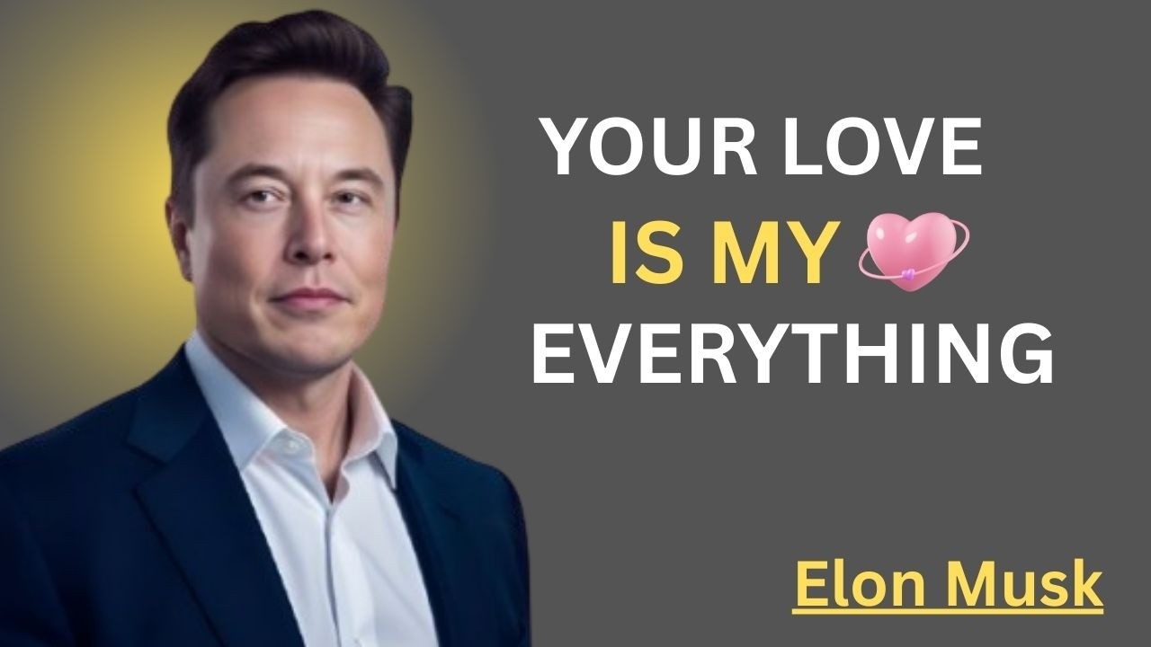 YOUR LOVE IS MY EVERYTHING||ELON MUSK