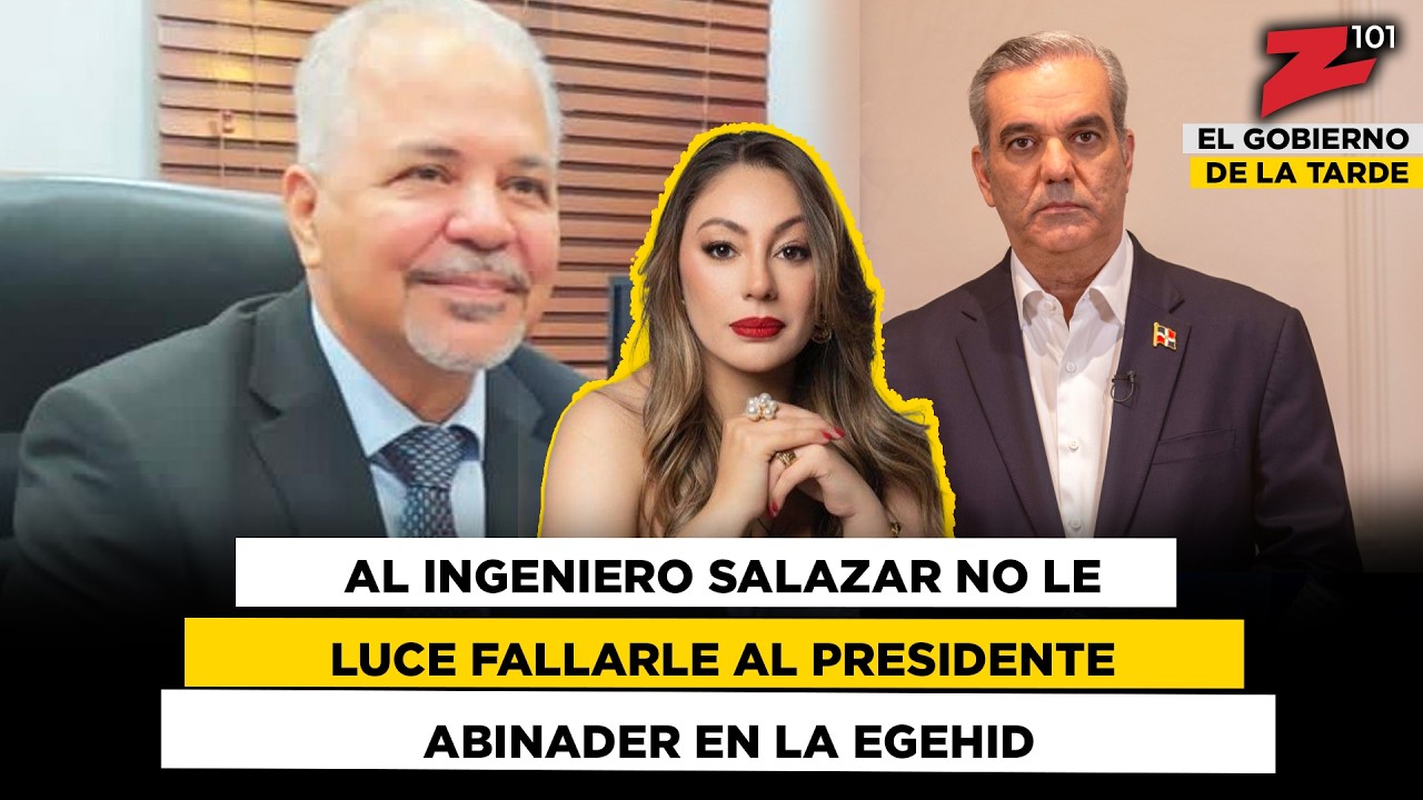 Al ingeniero Salazar no le luce fallarle al presidente Abinader en la EGEHID