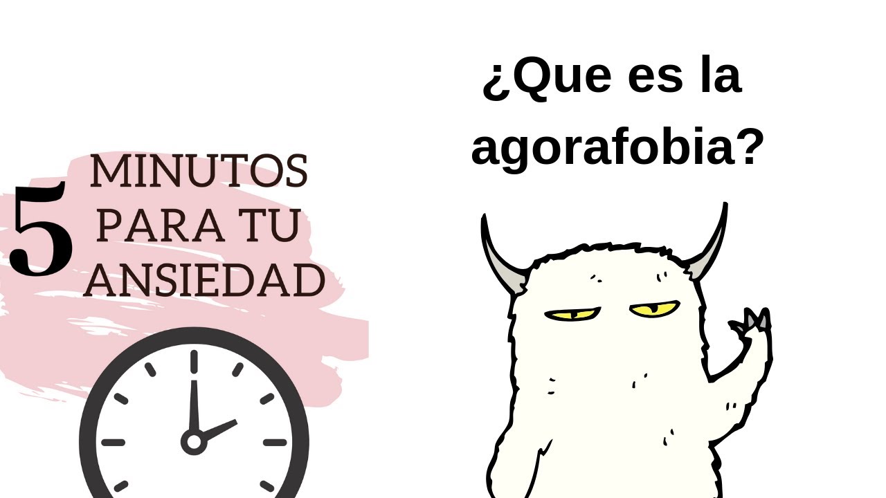 Que es la agorafobia. Cinco minutos para la ansiedad.