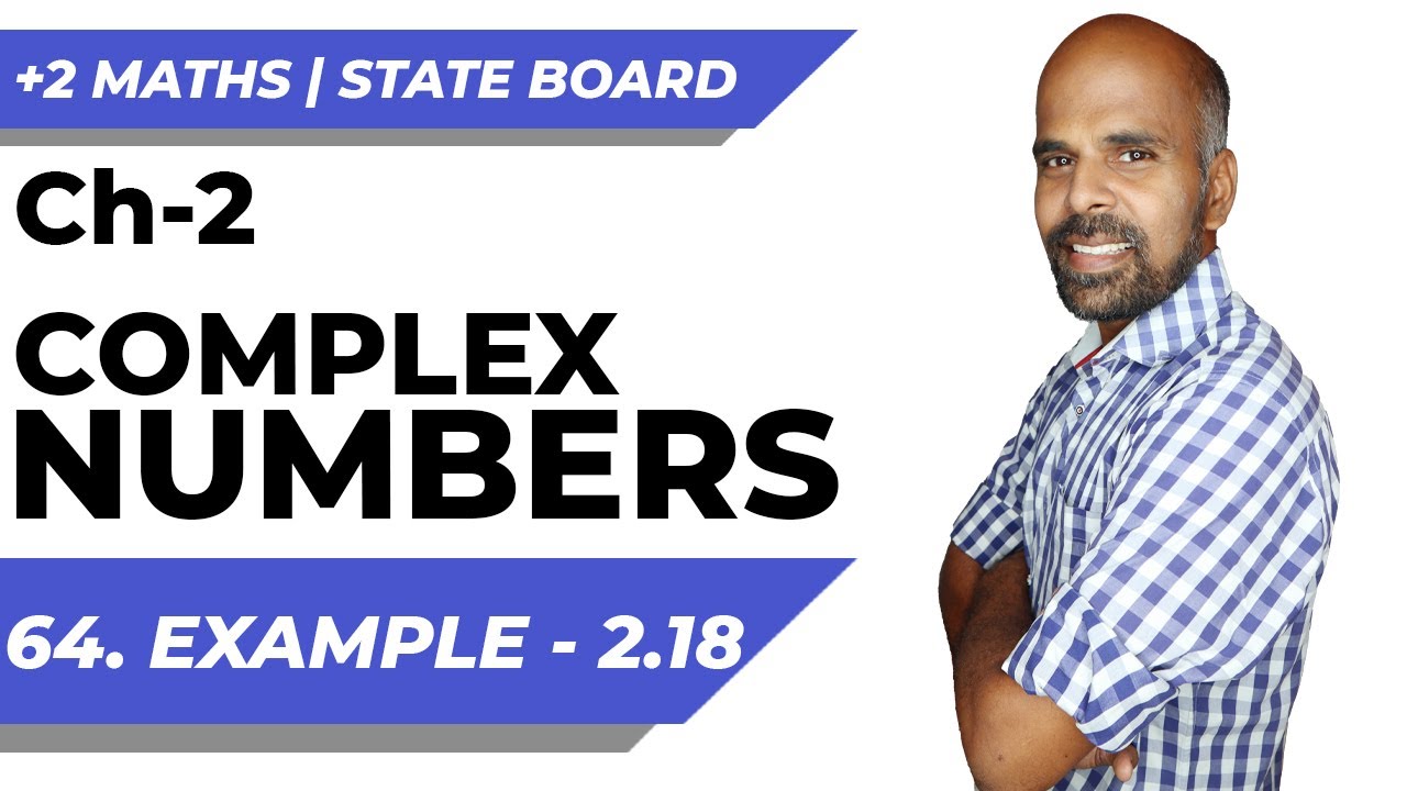 +2 | Example - 2.18 | Complex Numbers | Class 12 | State Board | ram maths