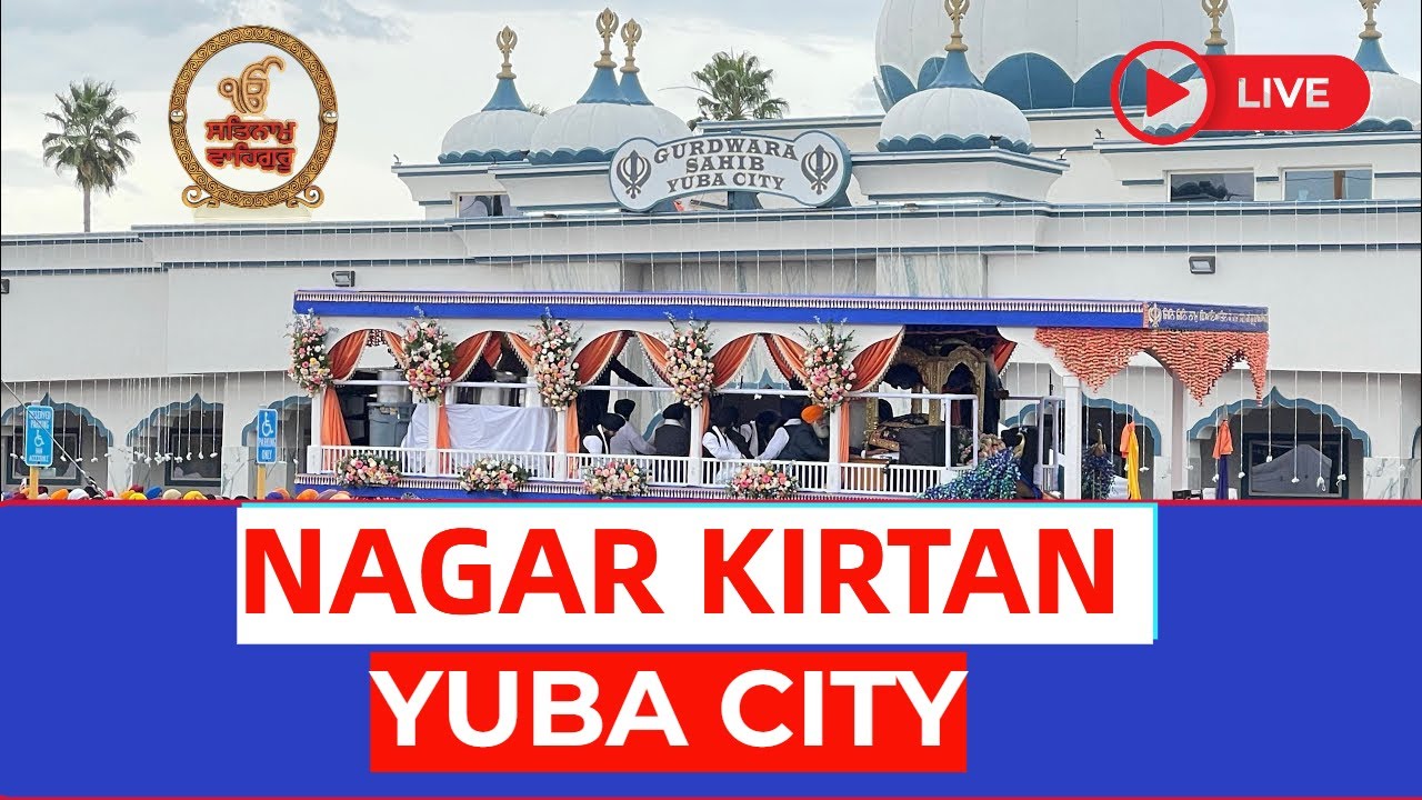 Live Nagar Kirtan Yuba City Gurdwara California