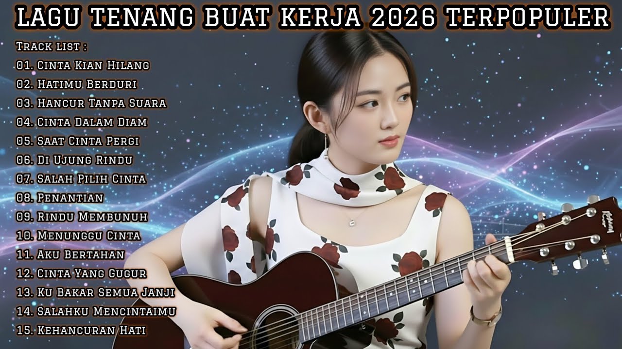 LAGU TENANG BUAT KERJA 2026 TERPOPULER | FULL ALBUM MUSIK SANTAI & MELLOW