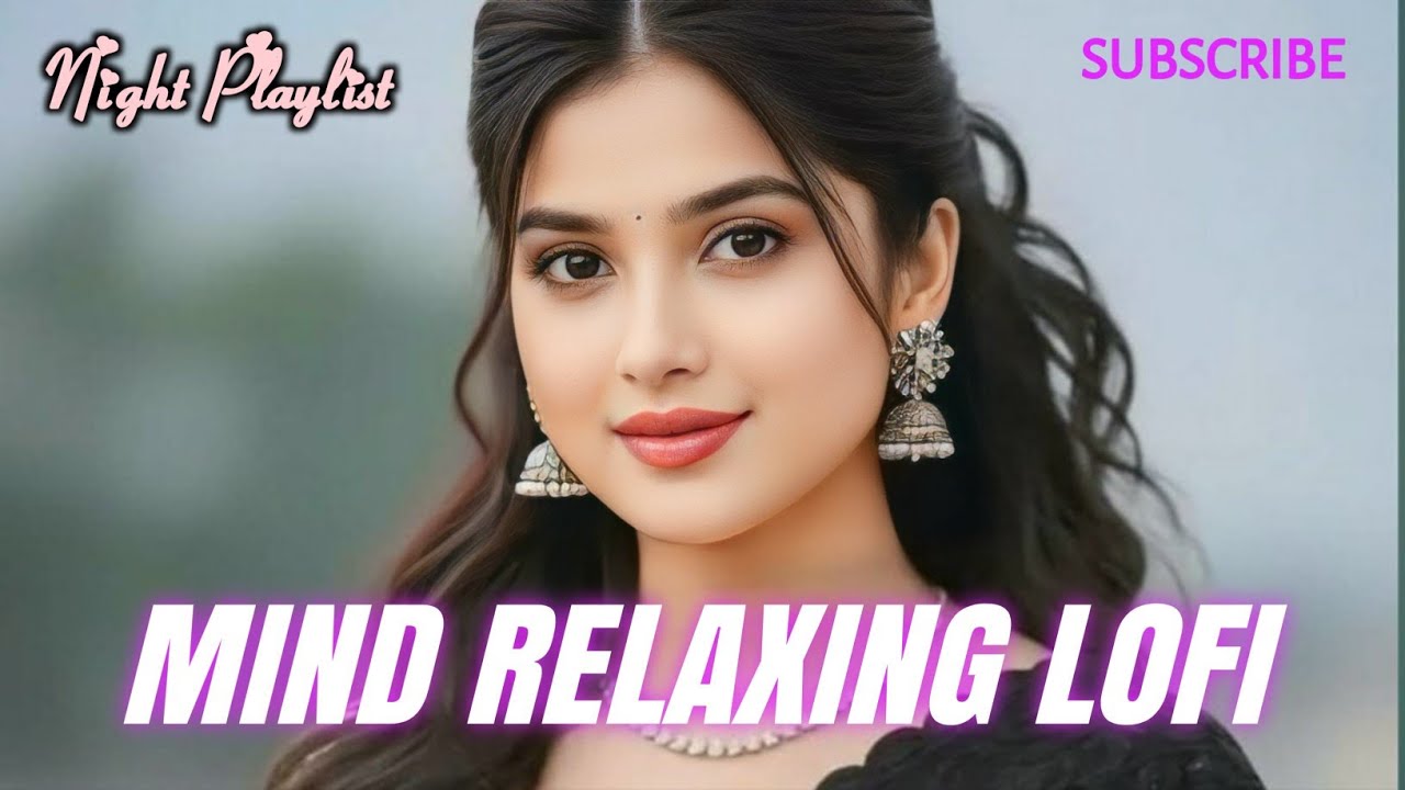 🎶 2026 Ultimate Mind Relaxing Lofi Beats | Study, Sleep & Chill 🎧 Romantic Song