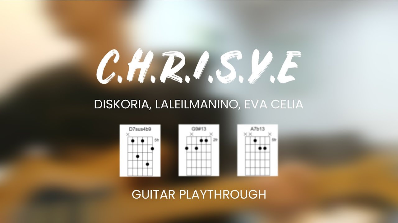 C.H.R.I.S.Y.E - Diskoria, Laleilmanino, Eva Celia (GUITAR COVER + CHORDS!!!)