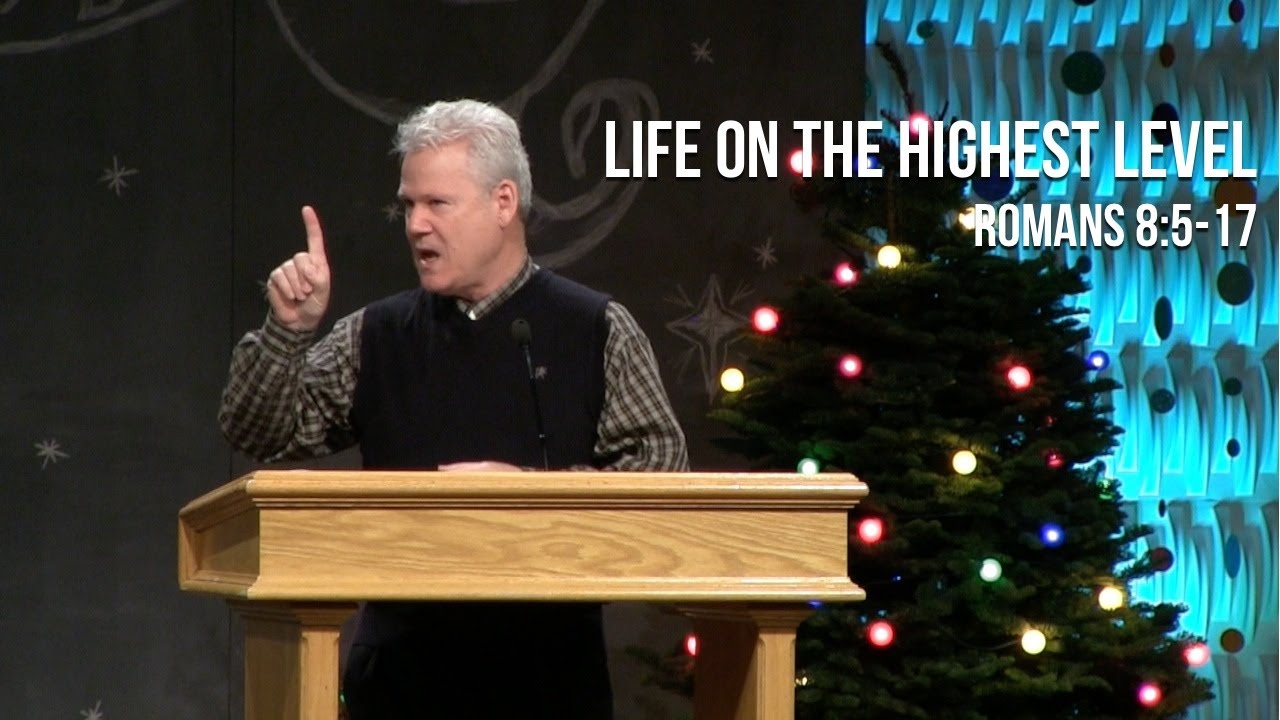 Romans 8:5-17, Life On The Highest Level
