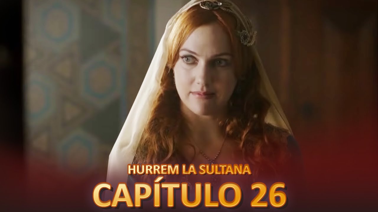 Hurrem La Sultana Capitulo 26 (Versi&oacute;n Larga)