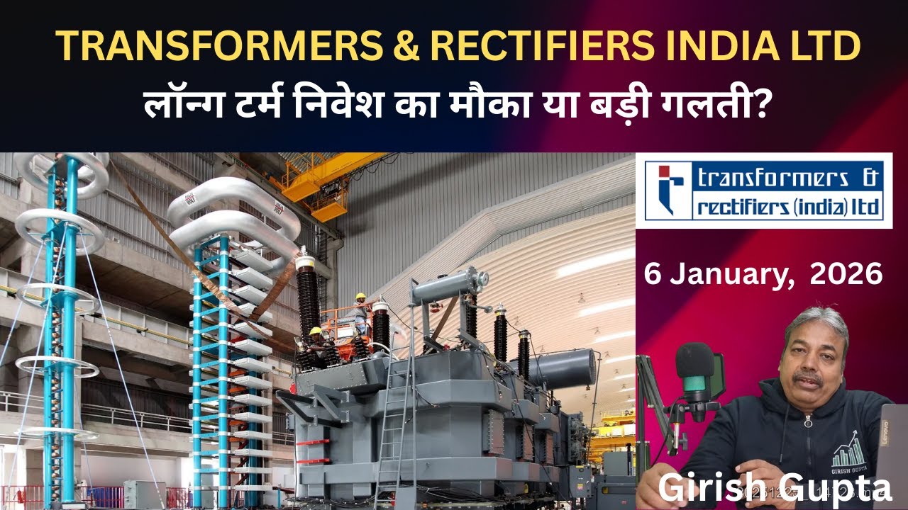 Transformers & Rectifiers Ltd: Strong Order Book, Big Controversy | Girish Gupta | 6 Jan 2026 |