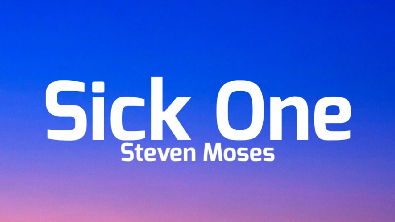 Steven Moses - Sick One (Lyrics)