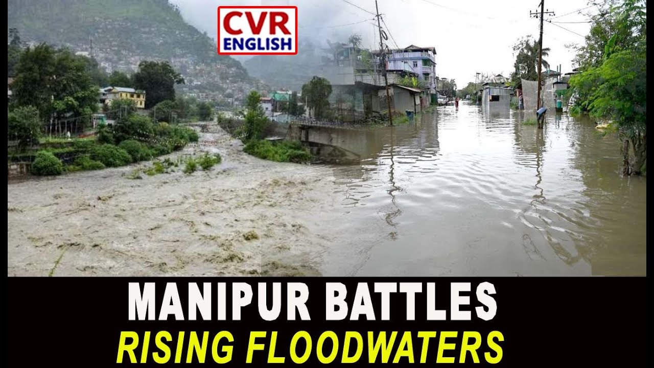 Manipur Flood: Incessant Rain Brings Imphal East To Standstill, Emergency Measures Activated | CVR