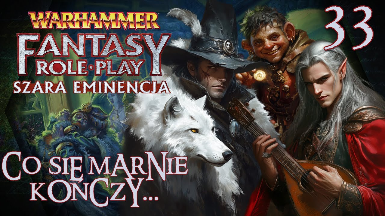 33. Co się marnie kończy to się dobrze nie zacznie | Sesja RPG Warhammer 4ed | Szara Eminencja FINAŁ