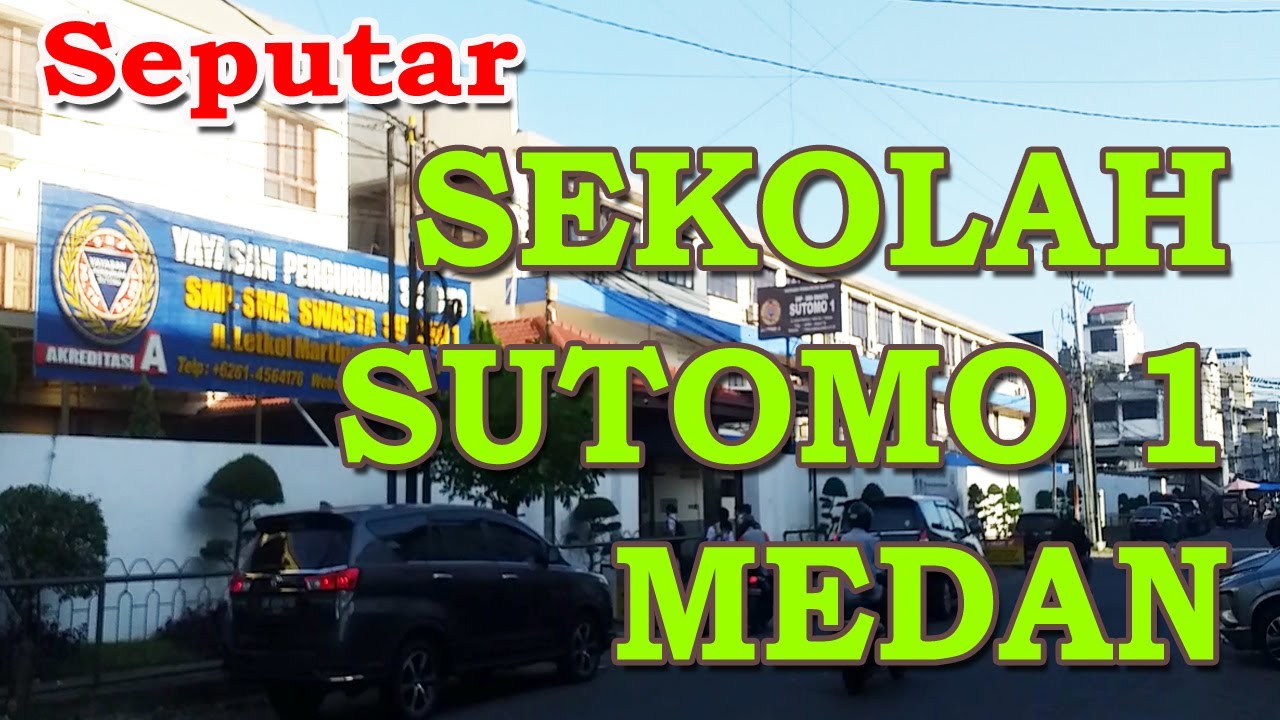 SEKOLAH SUTOMO 1 MEDAN  - Jelajah Kota Medan 2022