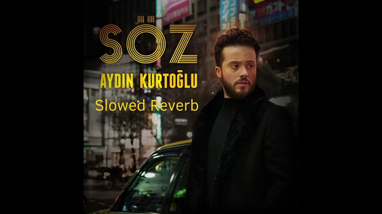 Aydın Kurtoğlu - Söz (Slowed+Reverb)