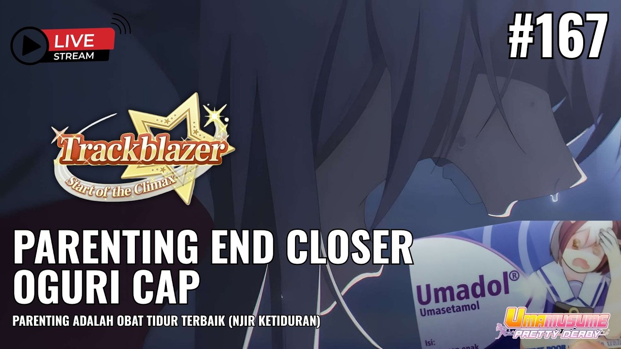 🔴 [LIVE] KETIDURAN GARAGARA PARENTING ? SUDAH BIASA - PERSIAPAN OGURI END| UMA MUSUME : PRETTY DERBY