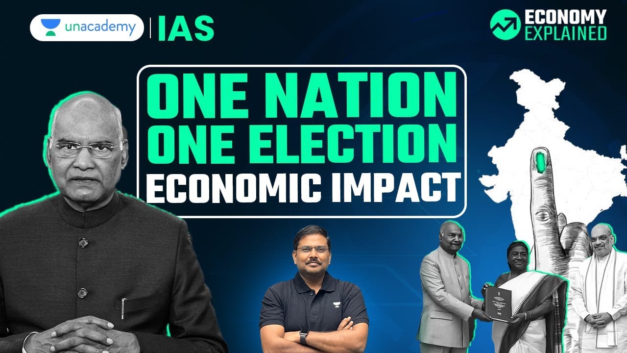 One Nation One Election | Economic Impact of Simultaneous Elections | UPSC Current Affairs Unacademy
