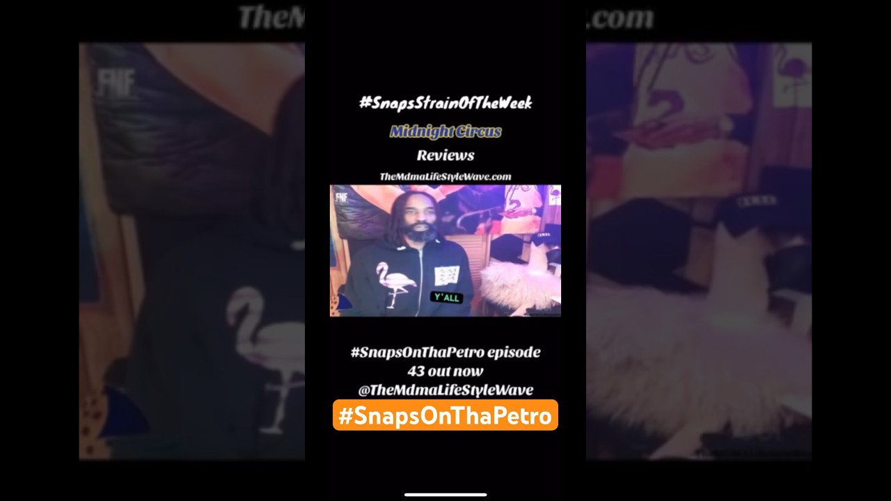 #SnapsOnThaPetro Podcast Episode 43 (CLIP) Midnight Circus Strain Review #SnapsStrainOfTheweek #AYON