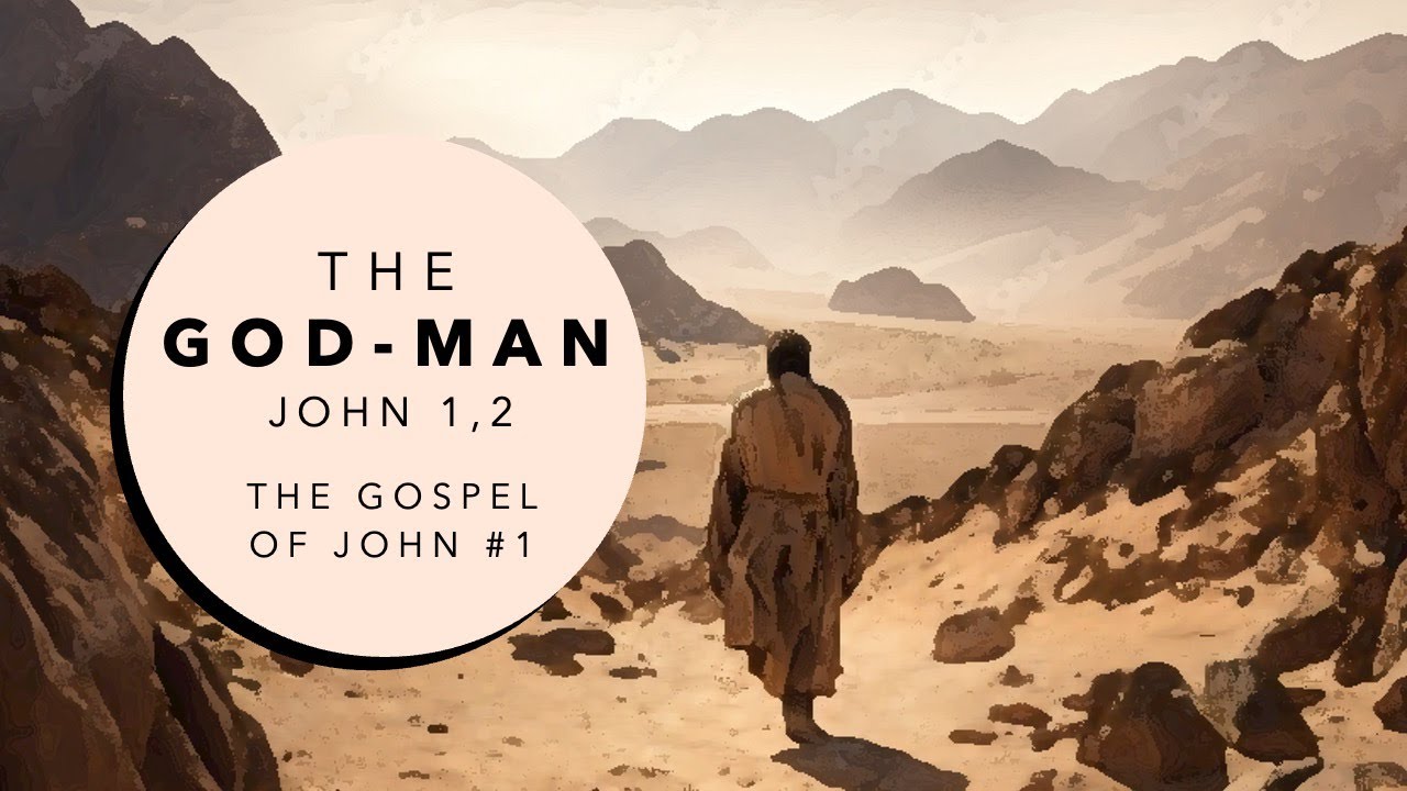 The God-Man - The Gospel of John #1