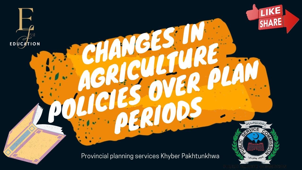 9) Transformative Changes in Pakistan's Agricultural Policies: Insights for Economic Growth