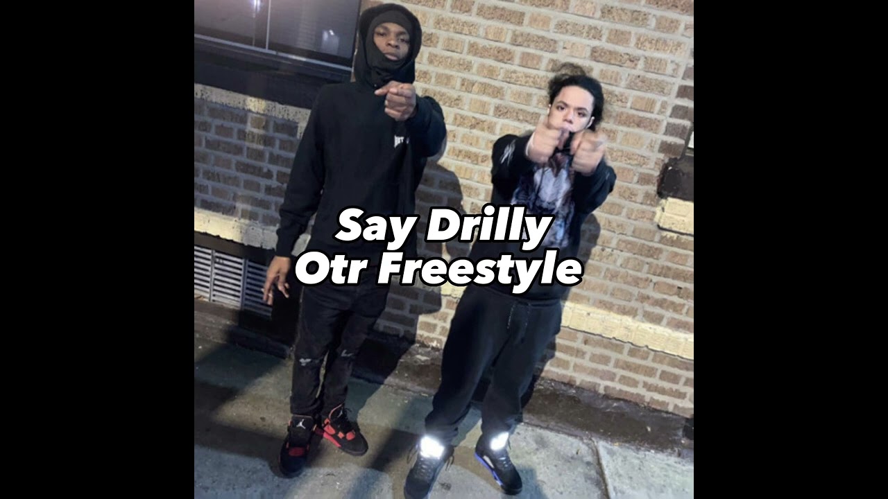 Say drilly otr freestyle sped up