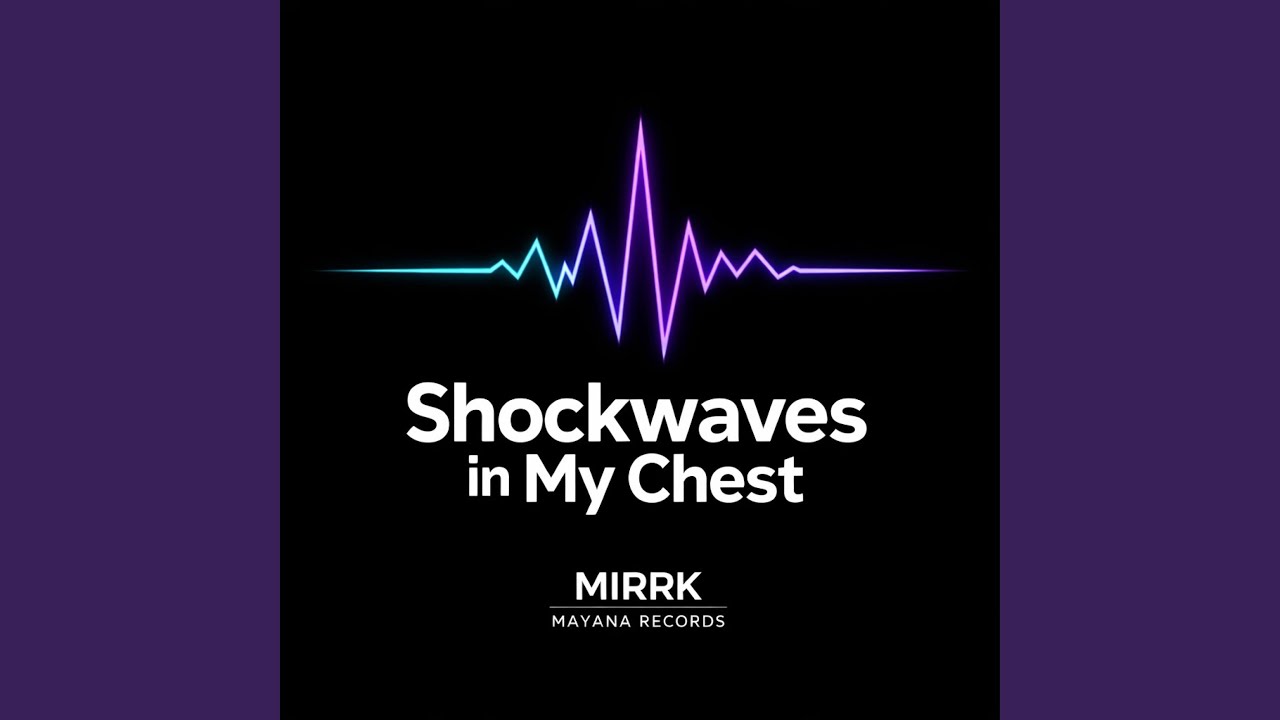 Shockwaves in My Chest